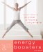  Quick & Easy Energy Boosters: 5-minute Routines for Anyone, Anytime, Anywhere