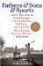  Fathers & Sons & Sports: Great Writing by Buzz Bissinger, John Ed Bradley, Bill Geist, Donald Hall, Mark Kriegel, Norman Maclean, and Others
