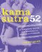 Kama Sutra 52: A Year's Worth of the Best Positions for Passion and Pleasure