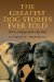 The Greatest Dog Stories Ever Told: Great Writers from Ray Bradbury to Mark Twain Celebrate Man's Best Friend
