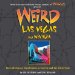  Weird Las Vegas: Your Alternative Travel Guide to Sin City and the Silver State