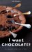  I Want Chocolate!