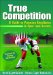  True Competition: A Guide to Pursuing Excellence in Sport and Society