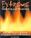  Extreme Marketing and Promotion: Promoting and Protecting Your Small Business