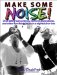  Make Some Noise: Over 200 Great Things to Do at a Nightclub, Bar or Party.