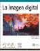  La Imagen Digital / Digital Imaging Essential Skills