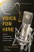  Voice for Hire: Launch and Maintain a Lucrative Career in Voice-Overs