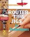  Wood Magazine's Router Tips, Jigs & Techniques