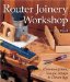  Router Joinery Workshop: Common Joints, Simple Setups & Clever Jigs