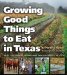  Growing Good Things to Eat in Texas: Profiles of Organic Farmers and Ranchers Across the State