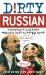  Dirty Russian: Everyday Slang from What's Up? to F*%# Off!