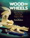 Wood on Wheels: Making Toys That Rock & Roll, Wiggle & Shake