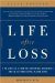  Life After Loss: A Practical Guide to Renewing Your Life After Experiencing Major Loss