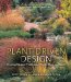  Plant-Driven Design: Creating Gardens That Honor Plants, Place, and Spirit