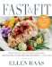  Fast and Fit Food: Eating Well for Today's Busy Lifestyle