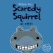  Scaredy Squirrel at Night