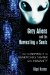  Grey Aliens and the Harvesting of Souls: The Conspiracy to Genetically Tamper With Humanity