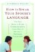  How to Speak Your Spouse's Language: Ten Easy Steps to Great Communication from One of America's Formeost Counselors