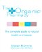 The Organic Pharmacy: The Complete Guide to Natural Health and Beauty