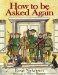  How to Be Asked Again
