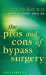 The Pros and Cons of Bypass Surgery