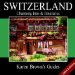  Karen Brown's Switzerland: Charming Inns & Itineraries