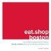  Eat.shop Boston: The Indispensable Guide to Inspired, Locally Owned Eating and Shopping Establishments
