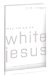  They Called Me White Jesus: I Was a Legend--Now I'm Something More