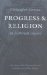  Progress & Religion: An Historical Inquiry