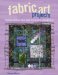  Fabric Art Projects: Fashion and Home Decor Items Made from Artfully Altered Fabric