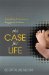 The Case for Life: Equipping Christians to Engage the Culture