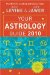  Your Astrology Guide 2010: Discover the Secrets to Your Future