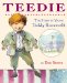  Teedie: The Story of Young Teddy Roosevelt