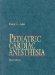  Pediatric Cardiac Anesthesia