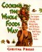  Cooking the Whole Foods Way: Your Complete, Everyday Guide to Healthy, Delicious Eating With 500 Recipes, Menus, Techniques, Meal Planning, Buying Tips, Wit & Wisdom