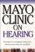 Mayo Clinic on Hearing: Strategies for Managing Hearing Loss, Dizziness and Other Ear Problems