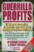  Guerrilla Profits: 10 Powerful Strategies to Increase Cashflow, Boost Earnings & Get More Business