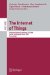 The Internet of Things: First International Conference, IOT 2008, Zurich, Switzerland, March 26-28, 2008, Proceedings