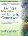  Living a Healthy Life With Chronic Conditions: Self-management of Heart Disease, Arthritis, Diabetes, Asthma, Bronchitis, Emphysema and Others