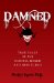  Damned: True Tales of the Cursed, Hexed and Bewitched