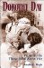  Dorothy Day: Portraits by Those Who Knew Her