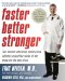  Faster, Better, Stronger: Your Exercise Bible, for a Leaner, Healthier Body in Just 12 Weeks