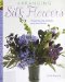  Arranging Silk Flowers: 35 Step-by-step Projects Using Faux Florals