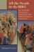  All the People in the Bible: An A-Z Guide to the Saints, Scoundrels, and Other Characters in Scripture