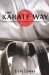 The Karate Way: Discovering the Spirit of Practice