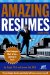  Amazing Resumes: What Employers Want to Seeand How to Say It
