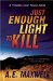  Just Enough Light to Kill