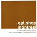  Eat.shop Montreal: The Indispensable Guide to Inspired, Locally Owned Eating and Shopping Establishments