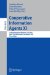 Cooperative Information Agents XI: 11th International Workshop, CIA 2007, Delft, the Netherlands, September 19-21, 2007, Proceedings