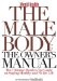 The Male Body:the Owner's Manual: The Ultimate Head-to-toe Guide to Staying Healthy and Fit for Life